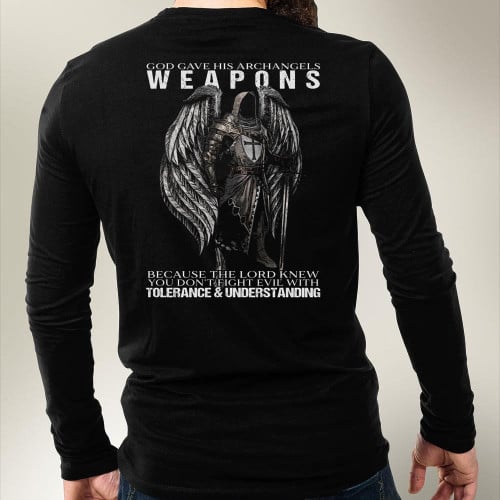 Christian Shirt God Gave His Archangels Weapons Because The Lord Knew You Long Sleeve