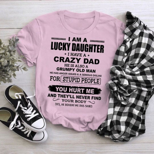 I Am A Lucky Daughter I Have A Crazy Dad T-Shirt