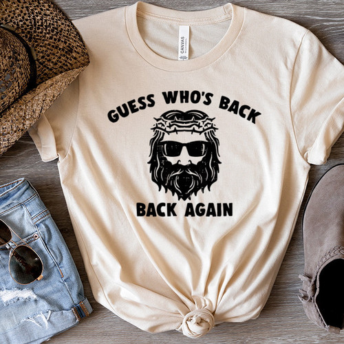 Guess Who's Back Back Again Shirt, Funny Jesus Shirt, Funny Religious Christian T-Shirt MN220323-1E2