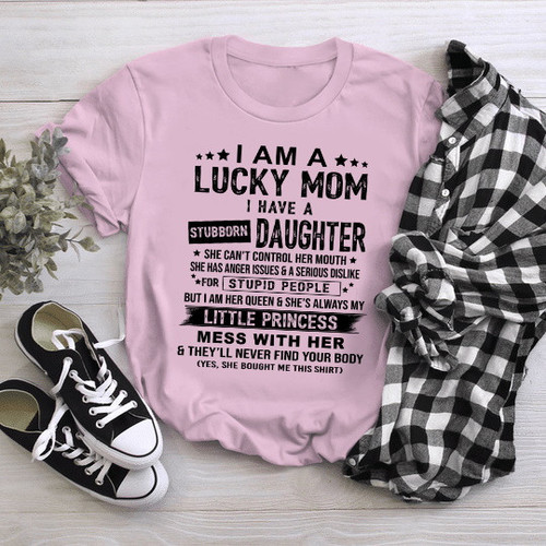 I Am A Lucky Mom I Have A Stubborn Daughter Funny Shirt NM18323-2S1L