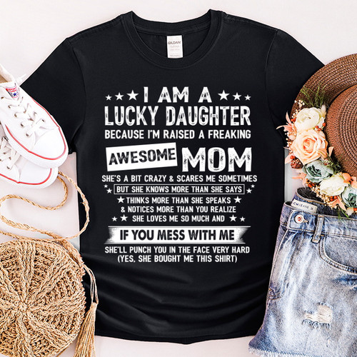 I Am A Lucky Daughter Shirt I'm Raised By Awesome Mom T-Shirt NV23323-4S5