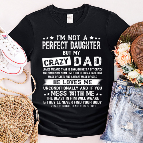 I'm Not A Perfect Daughter But My Crazy Dad Loves Me T-Shirt NV17323-1S5