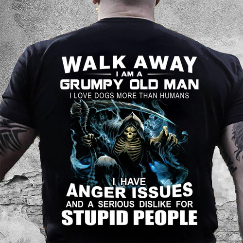 Walk Away I Am A Grumpy Old Man I Love Dogs More Than Humans T-Shirt MN9523