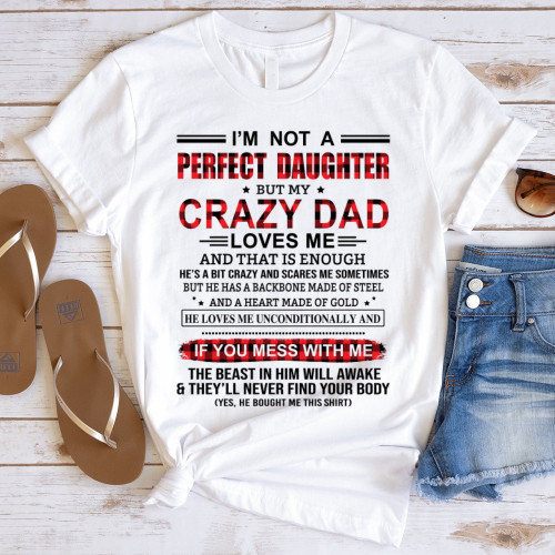 I'm Not A Perfect Daughter But My Crazy Dad Loves Me T-shirt, Daughter Shirt MN13523