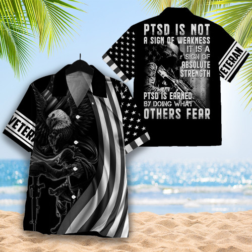 PTSD Is Not A Sign Of Weakness, It is A Sign of Absolute Strength Hawaiian Shirt