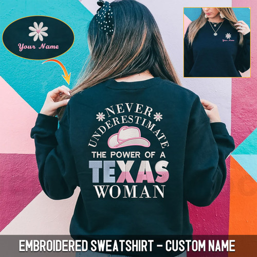 Embroidered Sweatshirt - Never Underestimate the power of a Texas woman