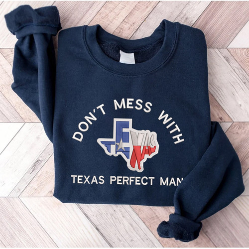 Embroidered Sweatshirt - Don't Mess With Texas - Texas Perfect Man