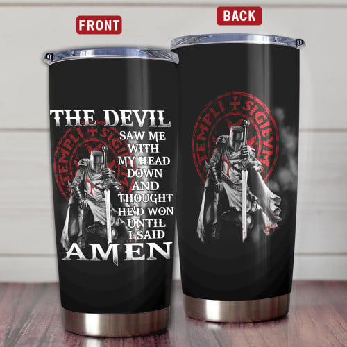 The Devil Saw Me With My Head Down And Thought He'd Won Until I Said Amen Tumbler, Christian Tumbler