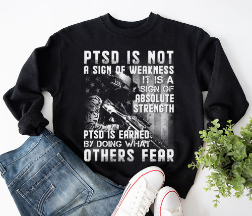 PTSD Is Not A Sign Of Weakness Sweatshirt Gift For Veteran