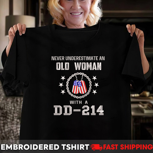 Never Underestimate An Old Woman With A DD-214 - Embroidered Premium Tshirt Sweatshirt Hoodie