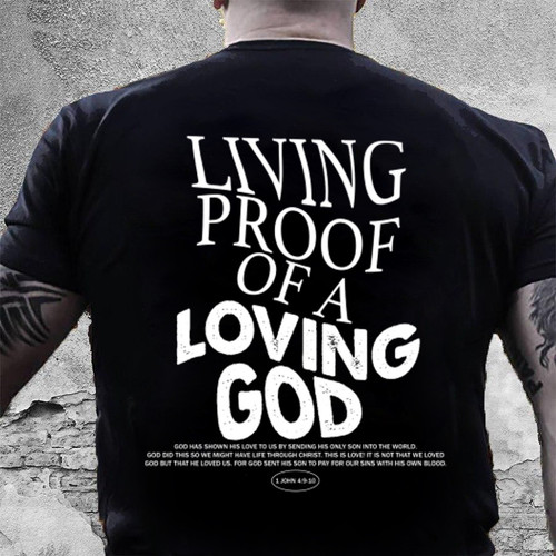 Living Proof Of A Loving God John 4:9-10 Jesus Christian T-Shirt MN1-3007