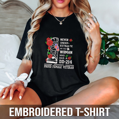 U.S Female Veteran Embroidered Tshirt: Never Underestimate An Old Woman Who Has A DD-214