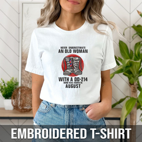 U.S Female Veteran Embroidered T-shirt - Never Underestimate an Old Woman With a DD-214 Who Was Born In August
