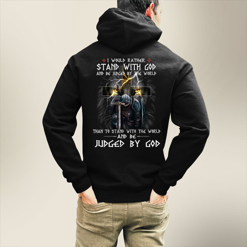 I Would Rather Stand With God And Be Judged By The World Hoodies