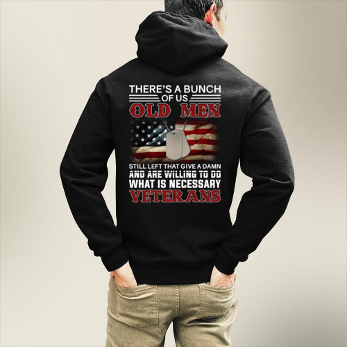 There's A Bunch Of Us Old Men What Is Necessary Veterans Veteran Hoodie