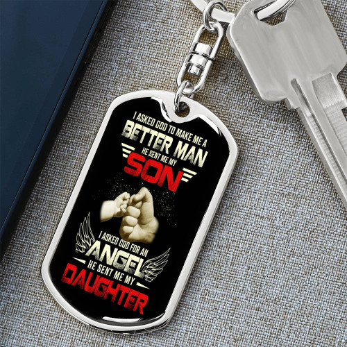 I Asked God To Make Me A Better Man He Sent Me My Son NV10423-1S2 Keychain