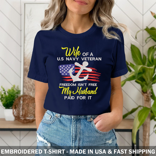 Embroidered Shirt - Wife Of A U.S Navy Veteran Freedom Isn't Free My Husband Paid For It 2981