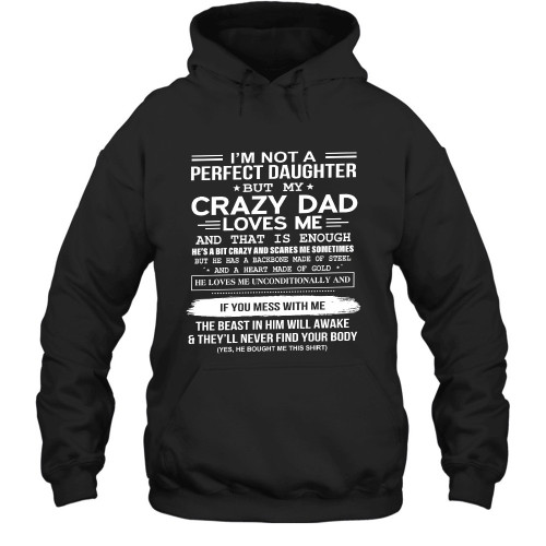 Daughter I Am Not A Perfect Daughter But My Crazy Dad Printed 2D Hoodie