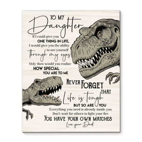 Dinosaur If I Could Give You One Thing Message Dad To Daughter Matte Canvas