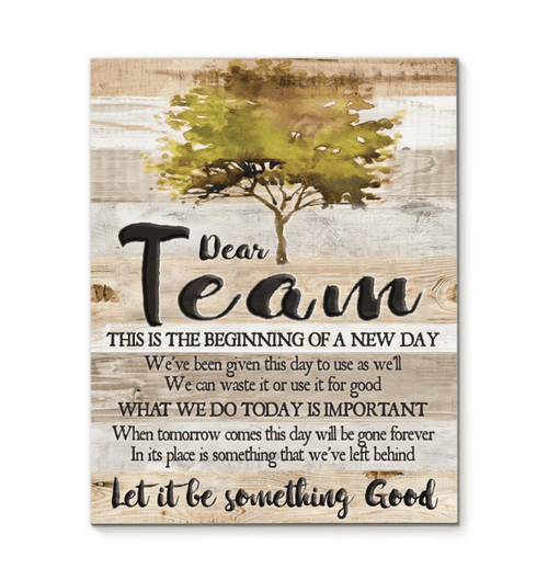 Dear Team Let It Be Something Good Special Matte Canvas Gift
