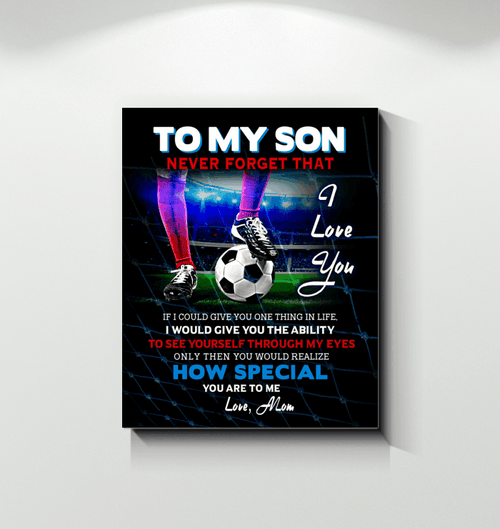 Soccer Unique Matte Canvas Gift For Son Never Forget I Love You
