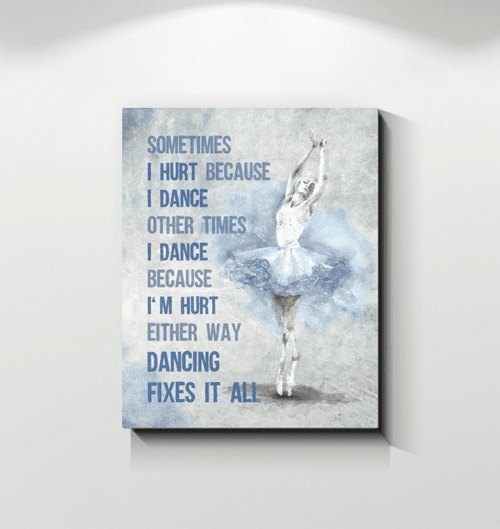 Matte Canvas Gift For Ballet Dancer Dancing Fixes It All