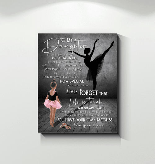 Gift For Daughter You Have Your Own Matches Ballet Lover Matte Canvas