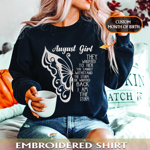 Embroidered Sweatshirt Custom Month Of Birth Girl She Whispered Back I Am The Storm Butterfly