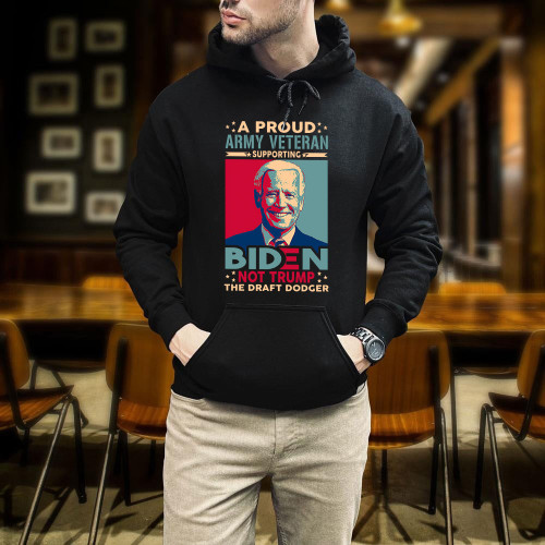 A Proud Army Veteran Supporting Biden Not Trump The Draft Dodger Printed 2D Unisex Hoodie