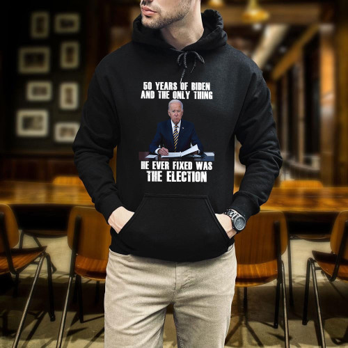 50 Years Of Biden And The Only Thing He Ever Fixed Was The Election Biden Printed 2D Unisex Hoodie
