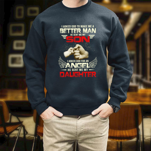 I Asked God To Make Me A Better Man He Sent Me My Son Daughter NV104231S2 Printed 2D Unisex Sweatshirt