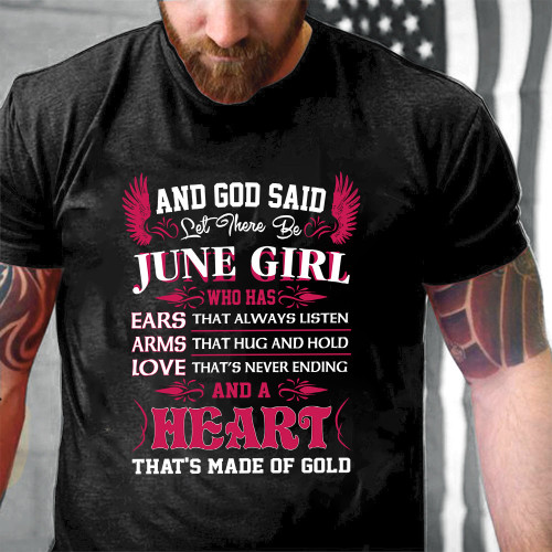 And God Said Let There Be June Girl Printed 2D Unisex T-Shirt