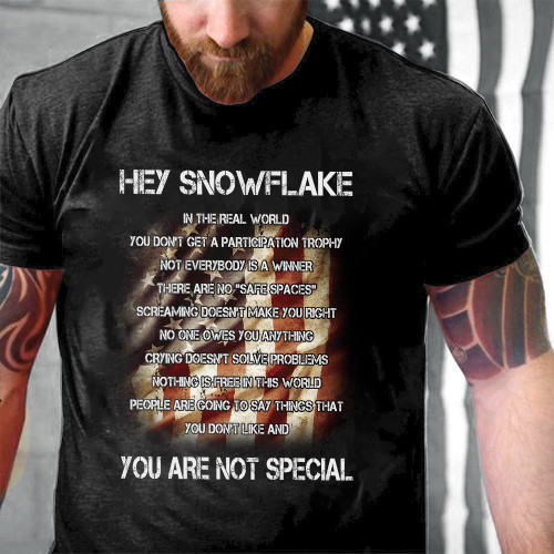 Hey Snowflake You Are Not Special Printed 2D Unisex T-Shirt