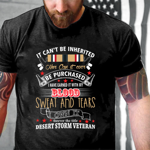 It Can't Be Inherited Nor Can It Ever Desert Storm Veteran Army Printed 2D Unisex T-Shirt