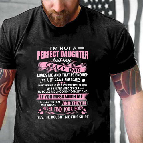 I'm Not A Perfect Daughter But My Crazy Dad Loves Me Pink Text Printed 2D Unisex T-Shirt