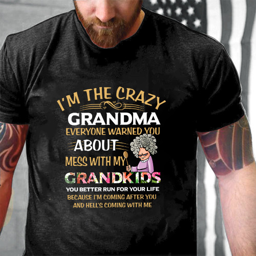 Mother's Day Gift I'm The Crazy Grandma Everyone You About Mess With My Grandkids Printed 2D Unisex T-Shirt
