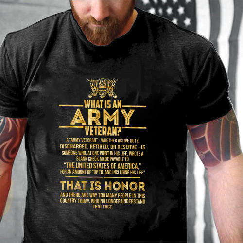 What Is An Army Veteran Gift For Army Veteran Printed 2D Unisex T-Shirt