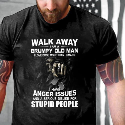 Walk Away I Am A Grumpy Old Man I Have Anger Issues Printed 2D Unisex T-Shirt