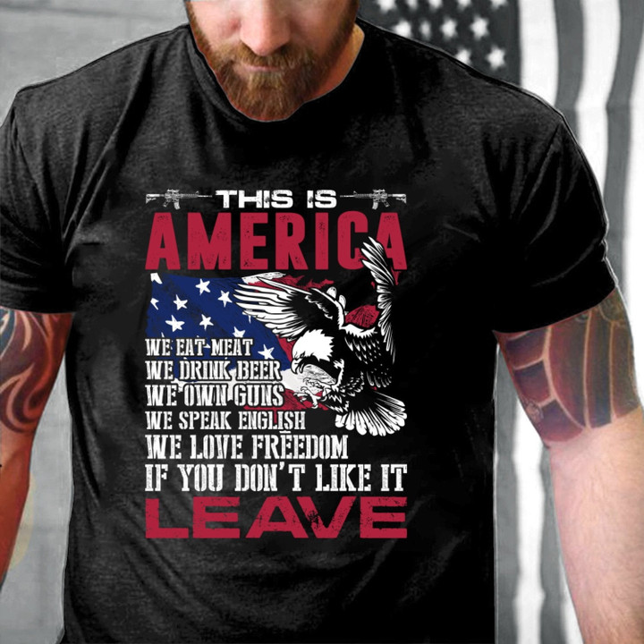 Veterans Shirt - This Is America If You Don't Like It Leave T-Shirt - ATMTEE
