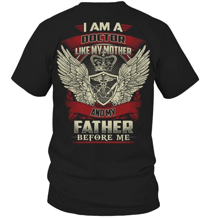 Veteran Shirt - Father's Day Gift For Dad, I Am A Doctor, Like My Mother And My Father Before Me T-Shirt - ATMTEE
