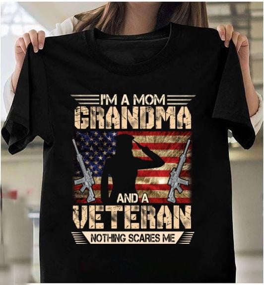 Female Veteran I'm A Mom Grandma And A Veteran Nothing Scales Me T-Shirt - ATMTEE