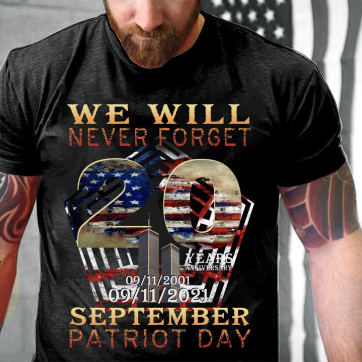 Patriot Shirt, 11th Of September Shirt, We Will Never Forget, 20th Years Anniversary T-Shirt KM2607 - ATMTEE