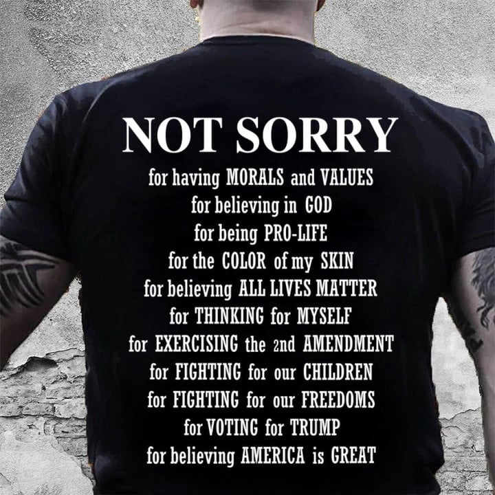 Not Sorry For Having Morals And Values T-Shirt KM1606