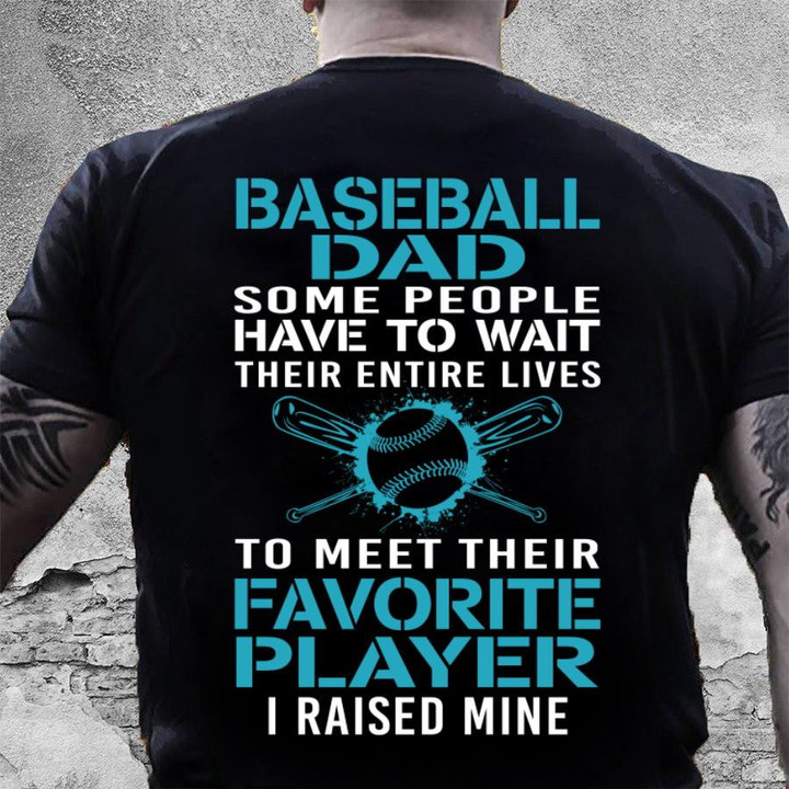 Baseball Shirt, Father's Day Gift, Baseball Dad To Meet Their Favorite Player T-Shirt KM0306 - ATMTEE