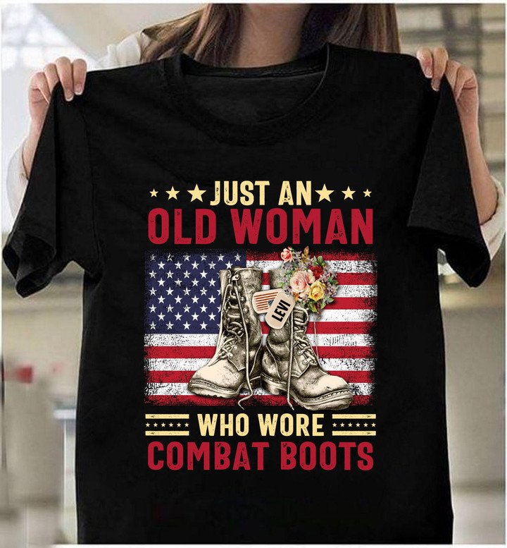 Female Veteran Shirt Just An Old Woman Who Wore Combat Boots Personalized Unisex T-Shirt KM2502