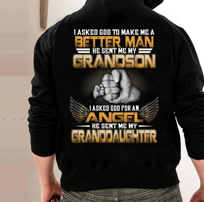 I Asked God To Make Me A Better Man He Sent Me My Grandson, Granddaughter Hoodie - ATMTEE