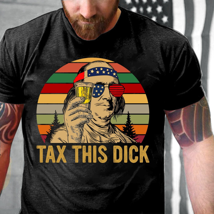 4th Of July Shirt, Tax This Dick Vintage Benjamin Franklin 4th Of July Vintage Shirt - ATMTEE