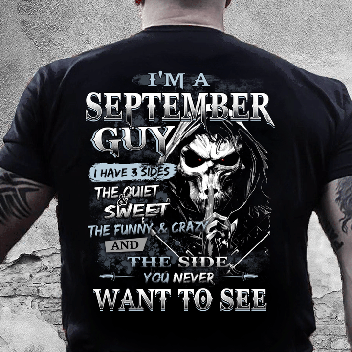 I Am A September Guy I Have 3 Sides The Quiet & Sweet, You Never Want To See T-Shirt - ATMTEE