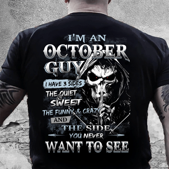 I Am An October Guy I Have 3 Sides The Quiet & Sweet, You Never Want To See T-Shirt - ATMTEE