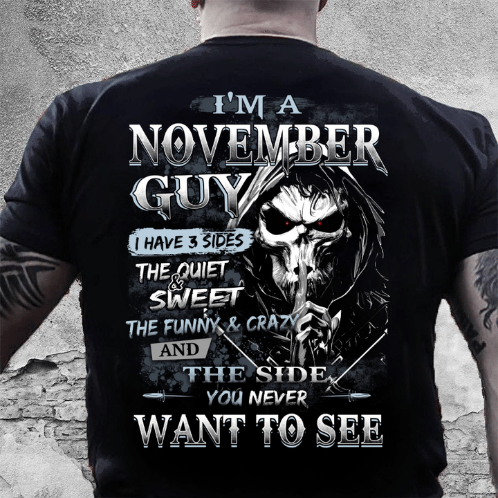 I Am A November Guy I Have 3 Sides The Quiet & Sweet, You Never Want To See T-Shirt - ATMTEE
